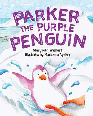 Parker the Purple Penguin de Marybeth Wishart