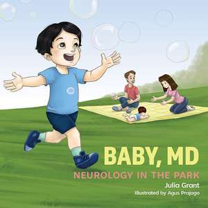 Baby, MD: Neurology in the Park de Julia Grant