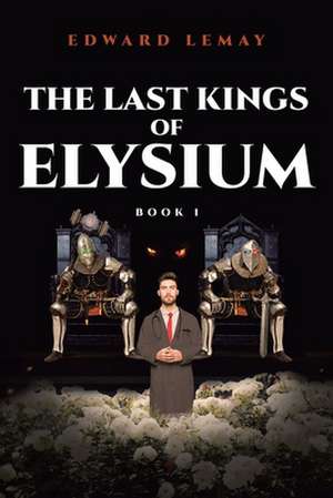 The Last Kings of Elysium de Edward Lemay