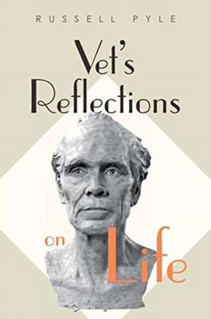 Vet's Reflections on Life de Russell Pyle