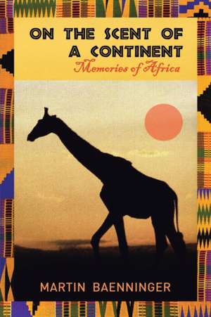 On the Scent of a Continent de Martin Baenninger