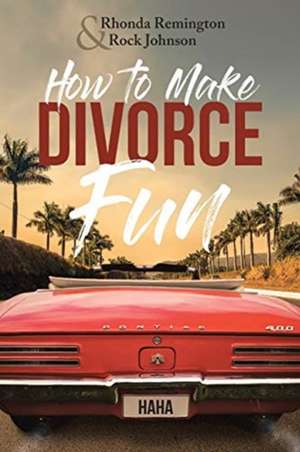 How to Make Divorce Fun de Rhonda Remington