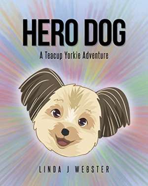 Hero Dog de Linda J J Webster