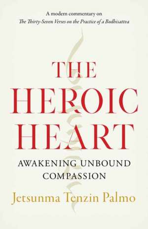 The Heroic Heart de Jetsunma Tenzin Palmo