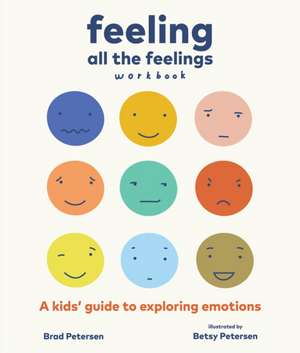 Feeling All the Feelings Workbook de Brad Petersen