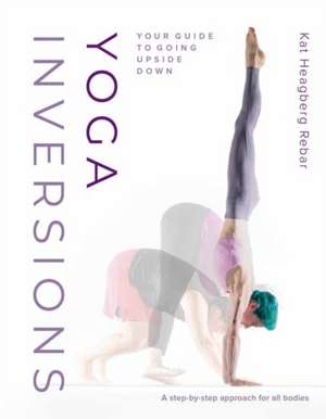 Yoga Inversions de Kat Heagberg Rebar