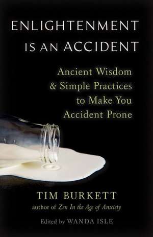 Enlightenment Is an Accident de Tim Burkett