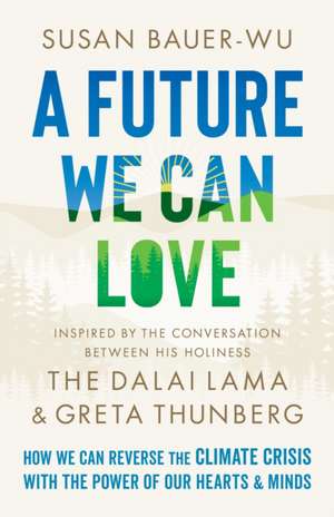 A Future We Can Love de Susan Bauer-Wu