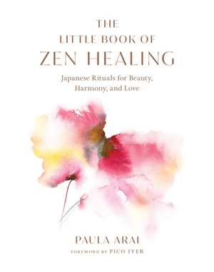 The Little Book of Zen Healing de Paula Arai