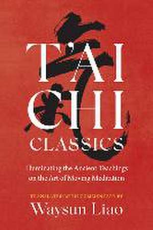 T'ai Chi Classics de Waysun Liao