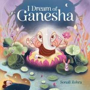 I Dream of Ganesha de Sonali Zohra