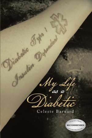 My Life As A Diabetic de Celeste Barnard