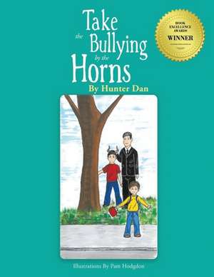 Take the Bullying by the Horns: New Edition de Hunter Dan