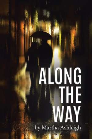 Along the Way de Martha Ashleigh