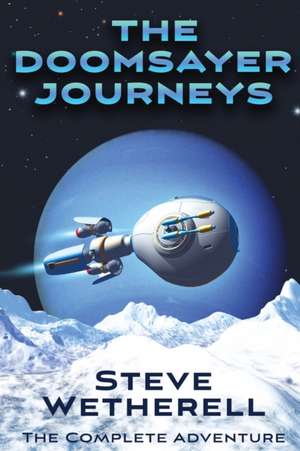 The Doomsayer Journeys Omnibus de Steve Wetherell