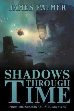 Shadows Through Time de James Palmer