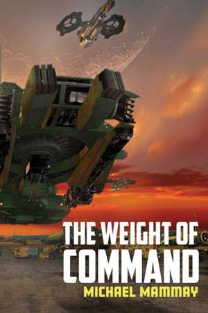 The Weight of Command de Michael Mammay