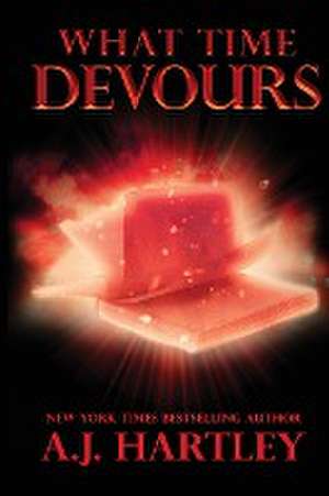 What Time Devours de A. J. Hartley