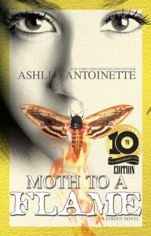 Moth to a Flame: Tenth Anniversary Edition de Ashley Antoinette