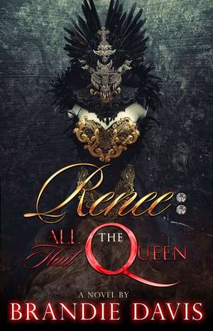 Renee: All Hail the Queen de Brandie Davis