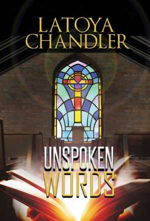 Unspoken Words de Latoya Chandler