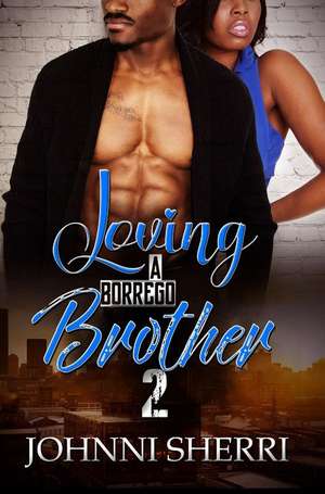 Loving a Borrego Brother 2 de Johnni Sherri