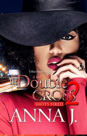 The Double Cross 2: Shots Fired de Anna J.