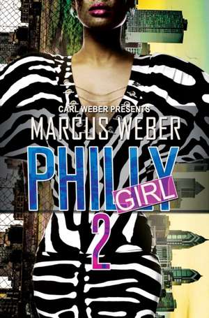 Philly GIrl 2: Carl Weber Presents de Marcus Weber