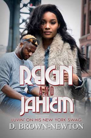 Reign and Jahiem: Luvin' on his New York Swag de Dorothy Brown-Newton