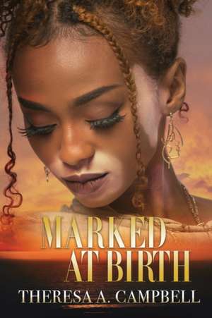 Marked at Birth de Theresa A. Campbell