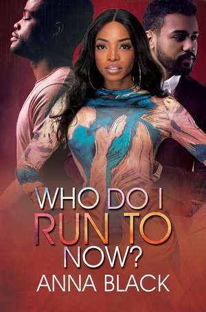 Who Do I Run To Now? de Anna Black