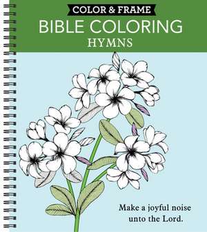 Color & Frame - Bible Coloring: Hymns (Adult Coloring Book) de New Seasons