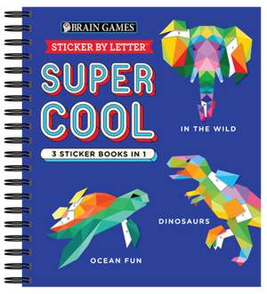 Brain Games - Sticker by Letter: Super Cool - 3 Sticker Books in 1 (30 Images to Sticker: In the Wild, Dinosaurs, Ocean Fun) de Publications International Ltd