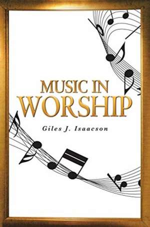 Music in Worship de Giles J. Isaacson