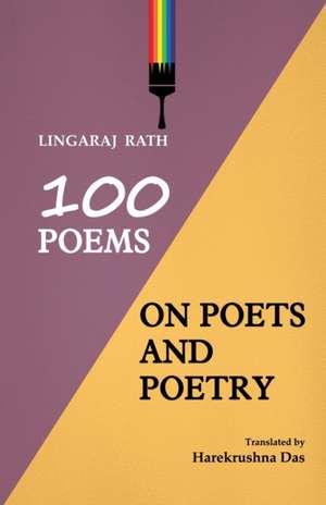 100 Poems On Poets And Poetry de Lingaraj Rath