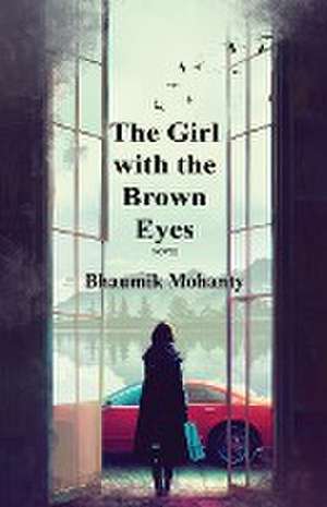 The Girl with the Brown Eyes de Bhaumik Mohanty