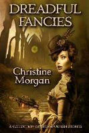 Dreadful Fancies de Christine Morgan