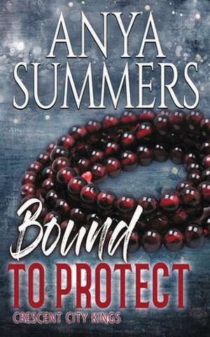 Bound To Protect de Anya Summers