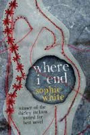 Where I End de Sophie White