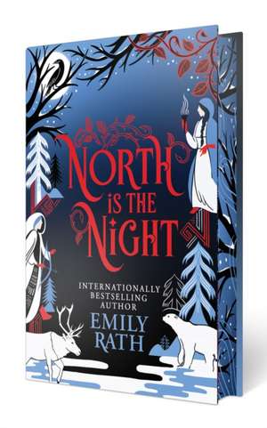 North Is the Night: Deluxe Limited Edition de Emily Rath