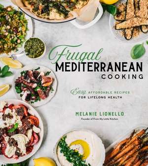 Frugal Mediterranean Cooking de Melanie Lionello