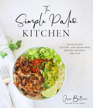 The Simple Paleo Kitchen de Jessie Bittner