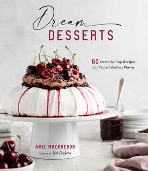 Dream Desserts de Amie MacGregor