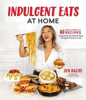 Balisi, J: Indulgent Eats at Home de Jen Balisi