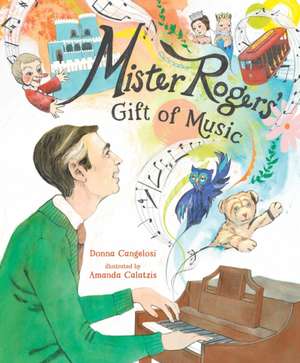 Mister Rogers' Gift of Music de Donna Cangelosi