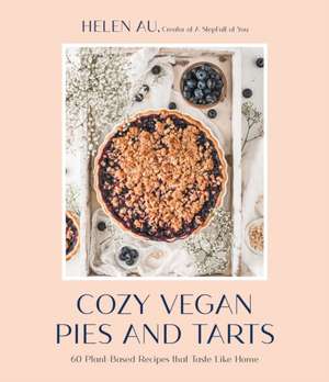 Cozy Vegan Pies and Tarts de Helen Au