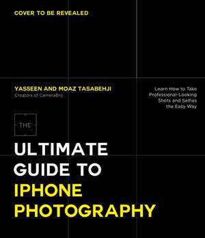 The Ultimate Guide to iPhone Photography de Yasseen Tasabehji