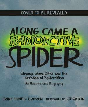 Along Came a Radioactive Spider de Annie Hunter Eriksen