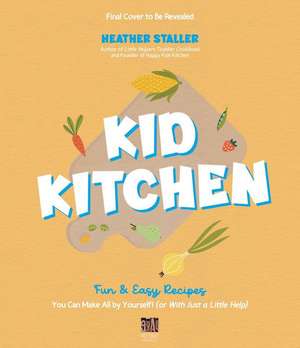 Kid Kitchen de Heather Staller