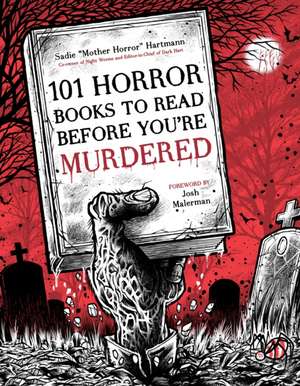 101 Horror Books to Read Before You're Murdered de Sadie Hartmann